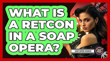 What Is A Retcon In A Soap Opera?
