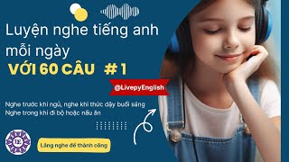 Luyện nghe tiếng anh mỗi ngày với 60 câu tiếng anh đơn giản và thông dụng (P1)