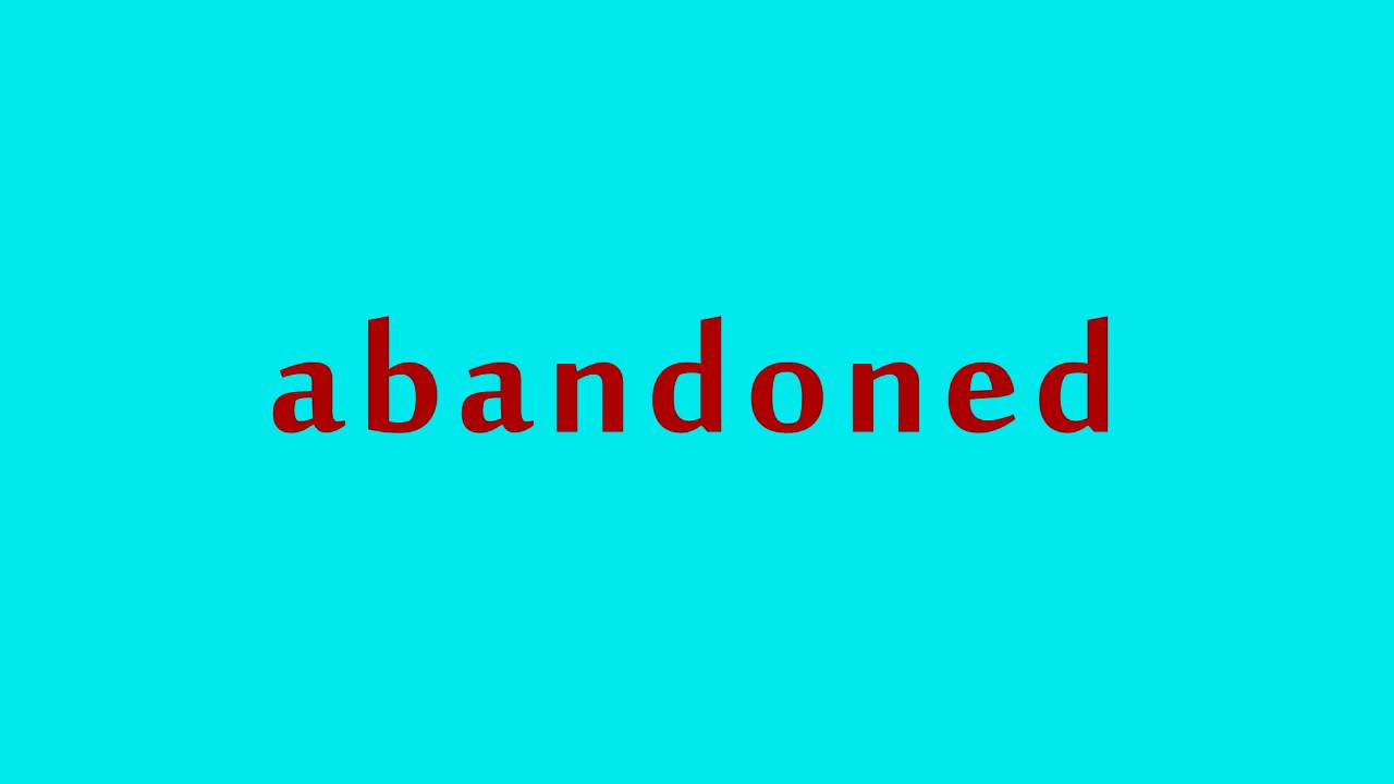 How to Pronounce Abandoned - YouTube