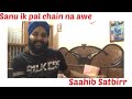 Sanu ik pal chain na awe  saahib satbirr  live session