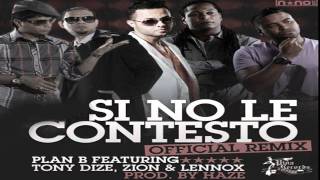 Plan B Ft Tony Dize. Zion Y Lennox  - Si No Le Contesto [Remix]