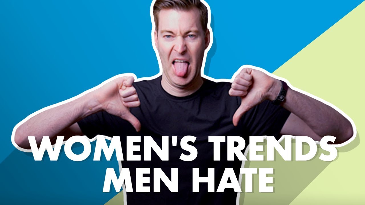 Women's Fashion Trends Men Hate YouTube