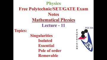 Mathematical Physics Lecture-11. TRB-Polytechnic Notes. Singularities. NET/SET/PG-TRB/ Exp. Tami
