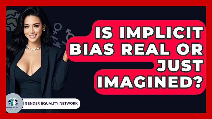 Is Implicit Bias Real Or Just Imagined? - Gender Equality Network
