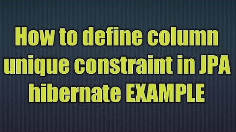 Column unique constraint in Hibernate