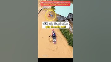 Người Hùng cứu Thanh Niên bị Lũ cuốn trôi #mayman #hanhphuc #yeuthuong