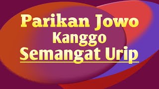 PARIKAN JOWO KANGGO SEMANGAT URIP.