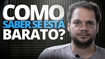 Como saber se o preço de uma ação está cara ou barata?