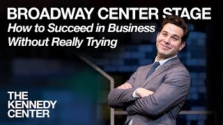 Broadway Center Stage: How to Succeed in Business Without Really Trying | The Kennedy Center