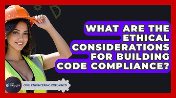 What Are The Ethical Considerations For Building Code Compliance? - Civil Engineering Explained