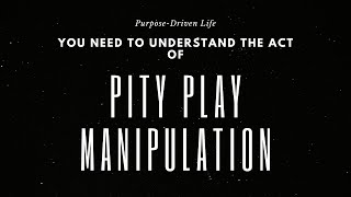 Pity Play : The Science of Emotional Manipulation