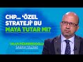 CHP... &#39;ÖZEL STRATEJİSİ&#39; BU MAYA TUTAR M?