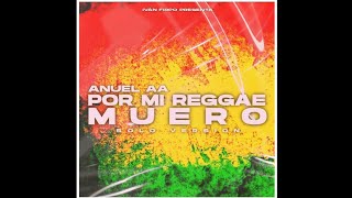 Anuel AA - Por Mi Reggae Muero (Solo Version)