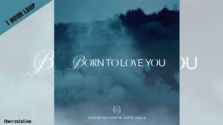 [1 HOUR LOOP] BORN TO LOVE YOU - 강승윤 (KANG SEUNG YOON)