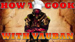 How to COOK with VAUBAN | A Guide for Tenno of Distinction