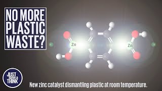 NEW Zinc catalyst dismantling plastics at room temperature.