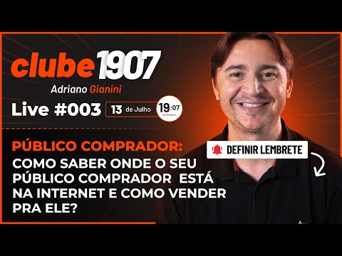 [CLUBE1907] LIVE #003: Como saber onde seu público comprador está na internet e como vender pra ele - [CLUBE1907] LIVE #003: Como saber onde seu público comprador está na internet e como vender pra ele