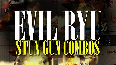 Evil Ryu Stun Gun Combos ver 2.0