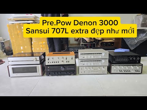 Ngày 9/7. Pre Pow Denon 3000. SANSUI 707L EXTRA đẹp như mới. Âm ly đẹp keng