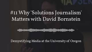 #11 Why 'Solutions Journalism' Matters with David Bornstein