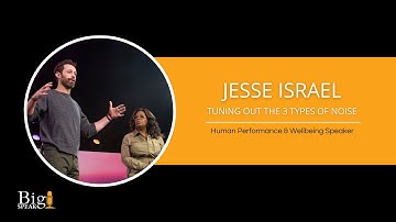 Jesse Israel - Human Performance & Wellness Keynote Speaker - Tuning out the Three Types of Noise
