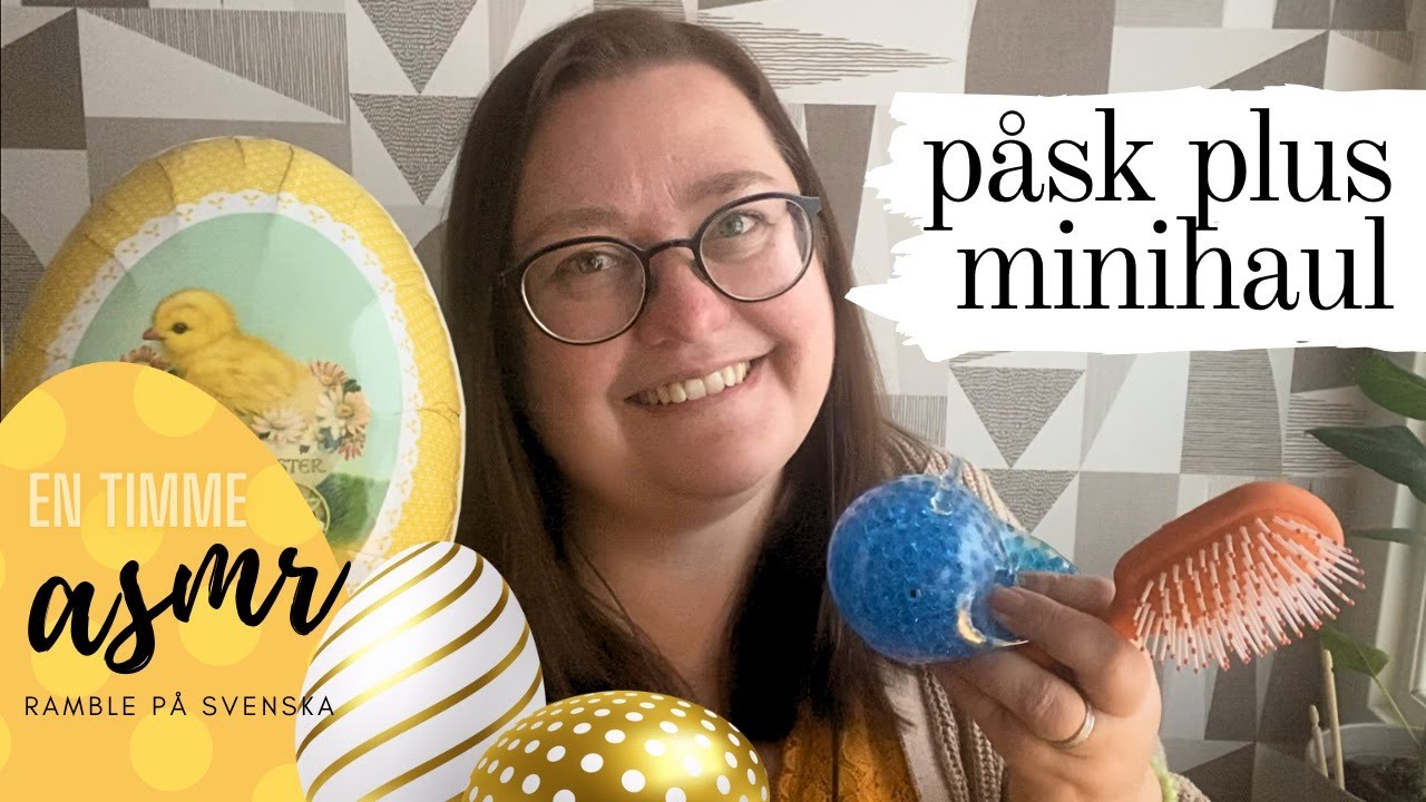 ASMR-ramble / minihaul på svenska (1 h!!!) 🐣OBS helt oredigerat