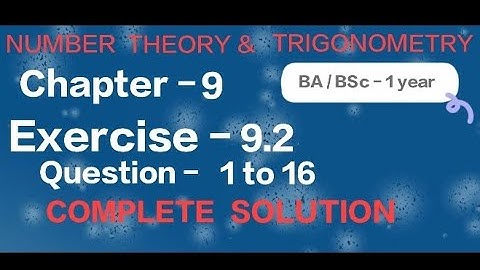 Exercise - 9.2 Solution || Question- 1 to 16 || Number theory and Trigonometry || BA / BSc 1 year ||