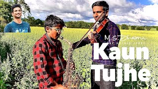 KAUN TUJHE | Tribute to Sushant Singh Rajput | M.S. Dhoni - The Untold Story | Violin and Sax cover