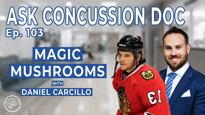 Magic Mushrooms | Using Psilocybin To Treat Concussion Symptoms with Daniel Carcillo