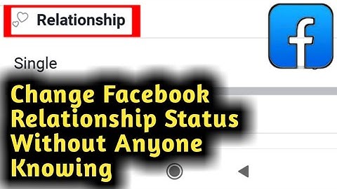 How to Change Facebook Relationship Status Without Anyone Knowing