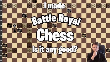 I made Battle Royal Chess so you don