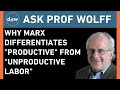 AskProfWolff:  Why Marx Differentiates "Productive" from "Unproductive Labor"