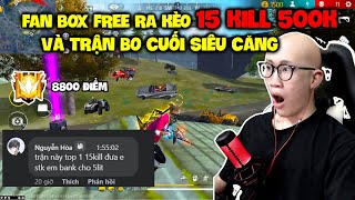 Fan Box Free Ra Kèo Top 1 15 KILL Donate 500k Và Trận Bo Cuối Siêu Khó. Và Cái Kết