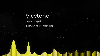 Vicetone & Anna Clendening - See You Again