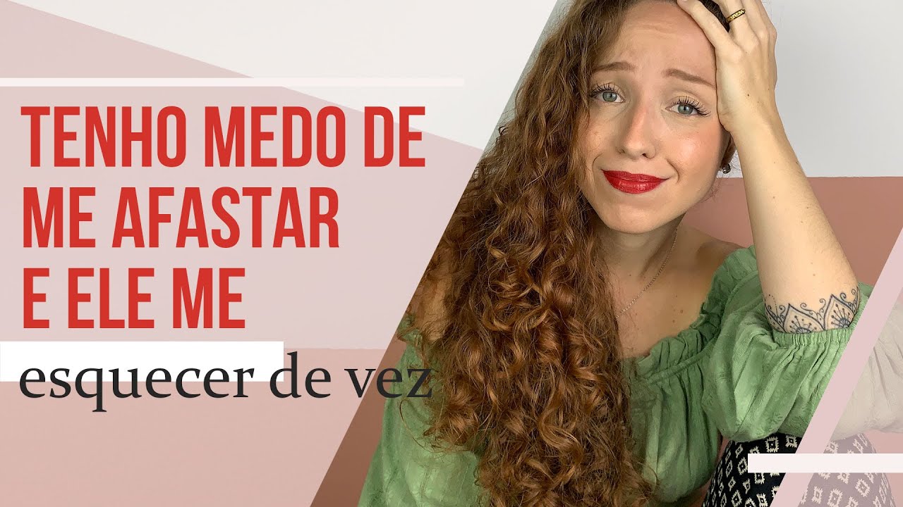 TENHO MEDO DE ME AFASTAR E ELE ME ESQUECER DE VEZ