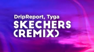 DripReport ft. Tyga - Skechers Remix (Clean - Lyrics) Resimi