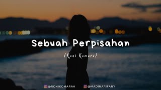Sebuah Perpisahan (Roni Komara)
