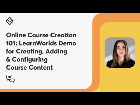 Online Course Creation 101: LearnWorlds Demo for Creating, Adding & Configuring Course Content