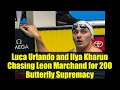 Luca Urlando And Ilya Kharun Chasing Leon Marchand For 200 Butterfly Supremacy Luca Urlando And Ilya Kharun Chasing Leon Marchand For 200 Butterfly Supremacy