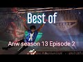 Best of Anw season 13 Episode 2 - The Highlights in around 15 minutes