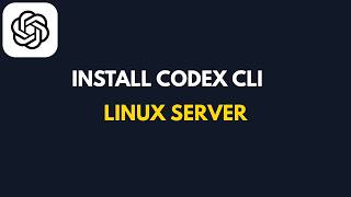 How to Install OpenAI Codex CLI on a Linux Server
