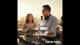 JAUN BUNDONG- BADU BENCHI ( VERSI INDU) REMIX 2K