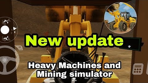 Heavy Machines and mining simulator new update.