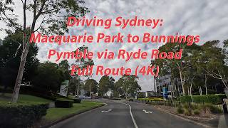 Driving Sydney: Macquarie Park to Bunnings Pymble via Ryde Road | Full Route (4K)