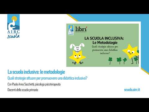 Video LA SCUOLA INCLUSIVA: Le Metodologie - Webinar AIRC