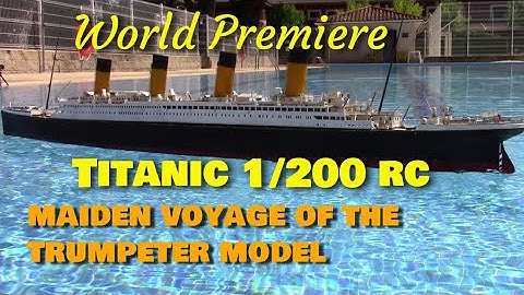World Premiere: Titanic 1/200 RC (Trumpeter) Maiden Voyage
