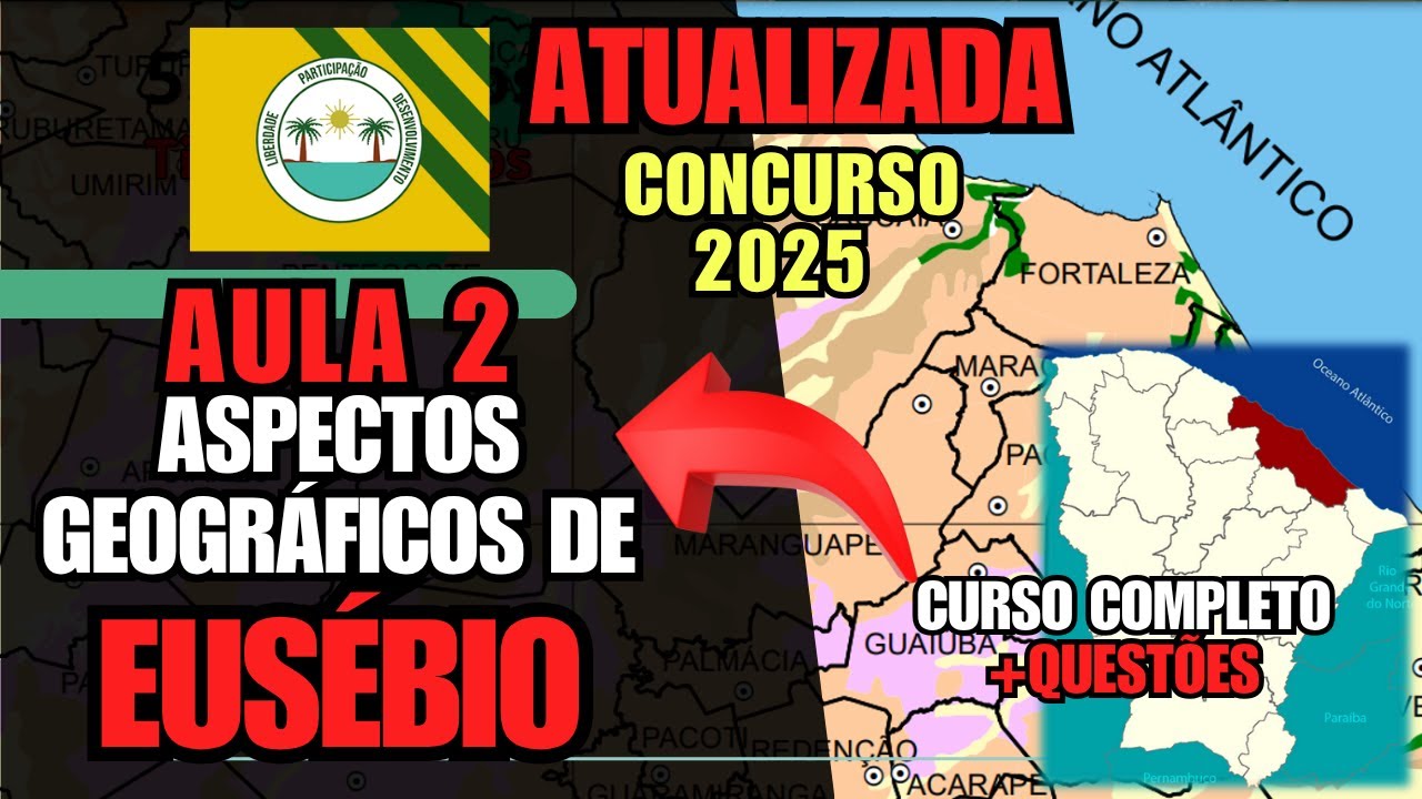 Concurso Eusébio-CE | Aula 02: Aspectos Geográficos do Município + Questões Comentadas