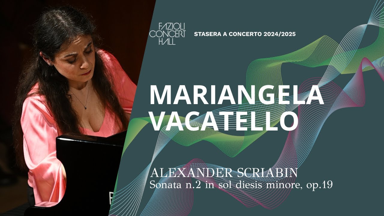 Mariangela Vacatello: Scriabin, Sonata no.2 in G sharp minor, op.19