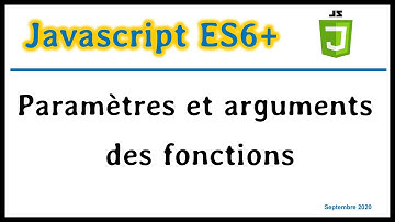 JavaScript ES6 : Paramètres et arguments des fonctions