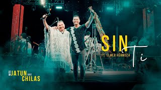Sin Ti Ft Elmer Hermoza (En Vivo) - Chila Jatun